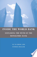 Inside the World Bank : Exploding the Myth of the Monolithic Bank /