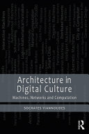 Architecture in digital culture : machines, networks, and computations /