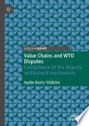 Value Chains and WTO Disputes : Compliance at the dispute settlement mechanism /