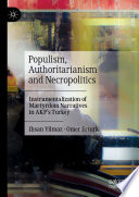 Populism, Authoritarianism and Necropolitics : Instrumentalization of Martyrdom Narratives in AKP's Turkey /
