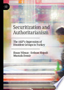 Securitization and Authoritarianism : The AKP's Oppression of Dissident Groups in Turkey /