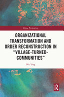 Organizational transformation and order reconstruction in "village-turned-communities" /