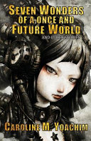 Seven wonders of a once and future world and other stories /