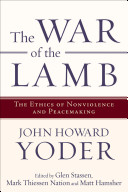 The war of the lamb : the ethics of nonviolence and peacemaking /