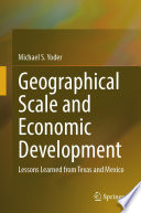 Geographical Scale and Economic Development : Lessons Learned from Texas and Mexico /