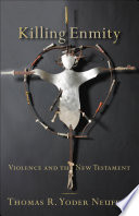 Killing enmity : violence and the New Testament /