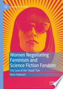 Women Negotiating Feminism and Science Fiction Fandom : The Case of the "Good" Fan /