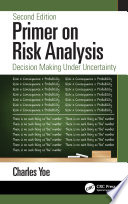 Primer on risk analysis : decision making under uncertainty /