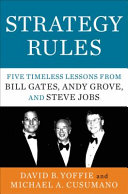 Strategy rules : five timeless lessons from Bill Gates, Andy Grove, and Steve Jobs /