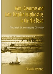 Water resources and inter-riparian relations in the Nile basin : the search for an integrative discourse /