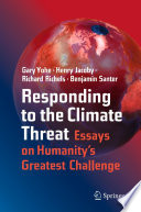 Responding to the Climate Threat  : Essays on Humanity's Greatest Challenge /