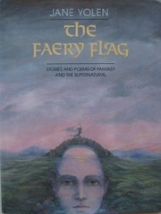 The faery flag : stories and poems of fantasy and the supernatural /