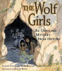 The wolf girls : an unsolved mystery from history /