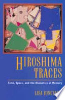 Hiroshima traces : time, space, and the dialectics of memory /