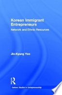 Korean immigrant entrepreneurs : network and ethnic resources /