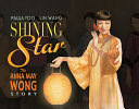Shining star : the Anna May Wong story /