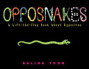 Opposnakes : a lift-the-flap book about opposites /