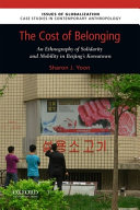 The cost of belonging : an ethnography of solidarity and mobility in Beijing's Koreatown /