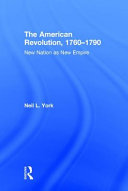 The American Revolution, 1760-1790 : new nation as new empire /