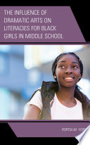 The influence of dramatic arts on literacies for Black girls in middle school /
