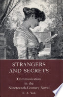 Strangers and secrets : communication in the nineteenth-century novel /