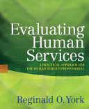 Evaluating human services : a practical approach for the human service professional /