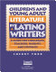 Children's and young adult literature by Latino writers : a guide for librarians, teachers, parents, and students /