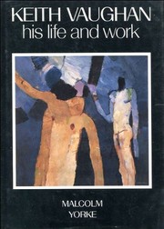 Keith Vaughan : his life and work /