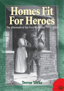 Homes fit for heroes : the aftermath of the First World War, 1918-1939 /