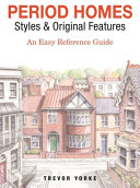 Period homes styles & original features : an easy reference guide /