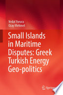 Small Islands in Maritime Disputes: Greek Turkish Energy Geo-politics /