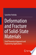 Deformation and fracture of solid-state materials : field theoretical approach and engineering applications /