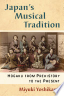 Japan's musical tradition : hogaku from prehistory to the present /