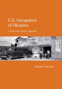U.S. occupation of Okinawa : a soft power theory approach /
