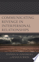 Communicating revenge in interpersonal relationships /