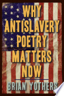 Why antislavery poetry matters now /