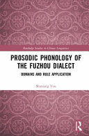Prosodic phonology of the Fuzhou dialect : domains and rule application /