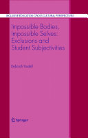 Impossible bodies, impossible selves : exclusions and student subjectivities /