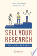 SELL YOUR RESEARCH : Public Speaking for Scientists /