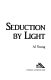 Seduction by light /