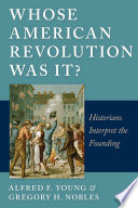 Whose American Revolution was it? : historians interpret the founding /