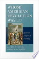 Whose American Revolution was it? : historians interpret the founding /