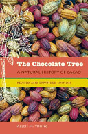 The chocolate tree : a natural history of cacao /