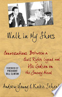 Walk in my shoes : conversations between a civil rights legend and his godson on the journey ahead /