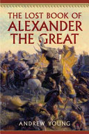 The lost book of Alexander the Great /