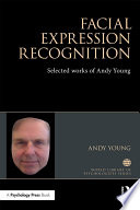 Facial expression recognition : the selected works of Andy Young /