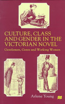Culture, class, and gender in the Victorian novel : gentlemen, gents, and working women /