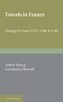 Travels in France : during the years 1787, 1788 & 1789 /