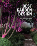 Best garden design : practical inspiration from the RHS Chelsea Flower Show /