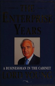 The enterprise years : a businessman in the cabinet /